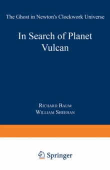 In Search of Planet Vulcan : The Ghost in Newton's Clockwork Universe