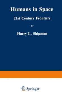 Humans in Space : 21st Century Frontiers