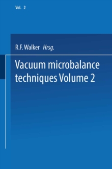 Vacuum Microbalance Techniques : Volume 2 Proceedings of the 1961 Conference Held at the National Bureau of Standards, Washington, D. C., April 20-21