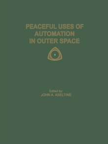 Peaceful Uses of Automation in Outer Space : Proceedings of the First IFAC Symposium on Automatic Control in the Peaceful Uses of Space, held June 21-24, 1965, in Stavanger, Norway