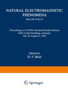 Natural Electromagnetic Phenomena below 30 kc/s : Proceedings of a NATO Advanced Study Institute Held in Bad Homburg, Germany July 22-August 2, 1963