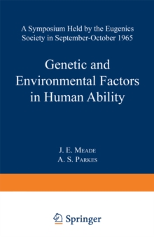 Genetic and Environmental Factors in Human Ability : A Symposium held by the Eugenics Society in September-October 1965