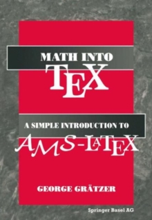 Math into TeX: A Simple Guide to Typesetting Math Using AMS-LaTex : Neuauflage 1. Halbj.`96/Stand 22.02.95