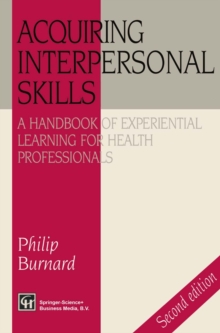 Acquiring Interpersonal Skills : A Handbook of Experiential Learning for Health Professionals