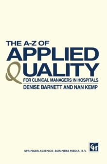 The A-Z of Applied Quality : For Clinical Managers in Hospitals