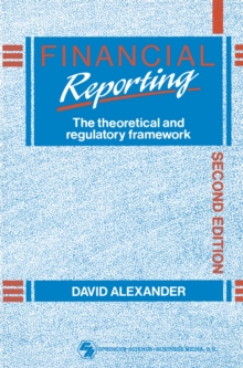 Financial Reporting : The theoretical and regulatory framework