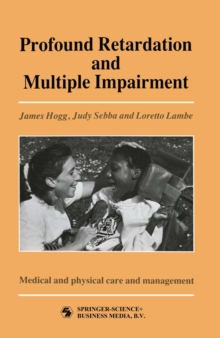 Profound Retardation and Multiple Impairment : Volume 3: Medical and physical care and management