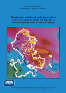 Metallogenic models and exploration criteria for buried carbonate-hosted ore deposits-a multidisciplinary study in eastern England : British Geological Survey The Institution of Mining and Metallurgy