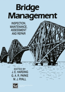 Bridge Management : Inspection, Maintenance, Assessment and Repair