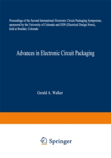 Advances in Electronic Circuit Packaging : Volume 2 Proceedings of the Second International Electronic Circuit Packaging Symposium, sponsored by the University of Colorado and EDN (Electrical Design N