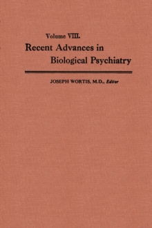 Recent Advances in Biological Psychiatry : The Proceedings of the Twentieth Annual Convention and Scientific Program of the Society of Biological Psychiatry, New York City, April 30-May 2,1965