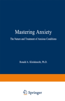 Mastering Anxiety : The Nature and Treatment of Anxious Conditions