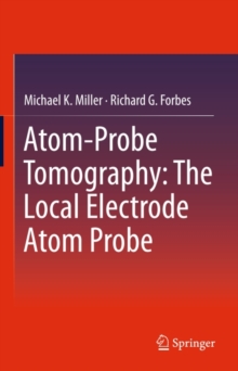 Atom-Probe Tomography : The Local Electrode Atom Probe