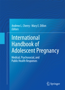 International Handbook of Adolescent Pregnancy : Medical, Psychosocial, and Public Health Responses