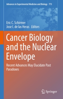 Cancer Biology and the Nuclear Envelope : Recent Advances May Elucidate Past Paradoxes