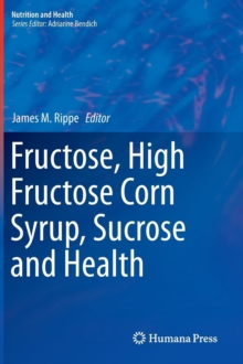 Fructose, High Fructose Corn Syrup, Sucrose and Health, Hardback Book Fructose, High Fructose Corn Syrup, Sucrose and Health, Hardback Book