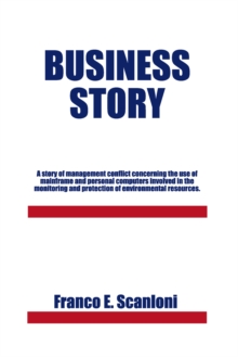 Business Story : A Story of Management Conflict Concerning the Use of Mainframe and Personal Computers Involved in the Monitoring and Protection of Environmental Resources.