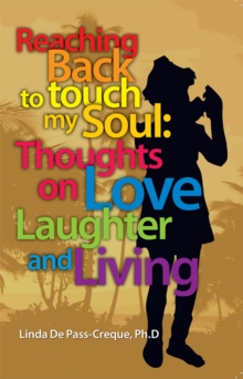 Reaching Back to Touch My Soul : Thoughts on Love, Laughter and Living