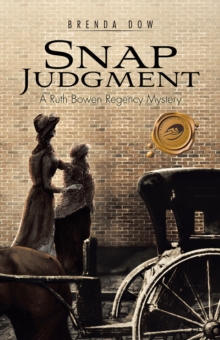 Snap Judgment : A Ruth Bowen Regency Mystery