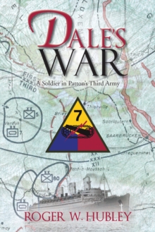 Dale's War : A Soldier in Patton's Third Army