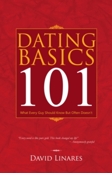 Dating Basics 101 : What Every Guy Should Know but Often Doesn't