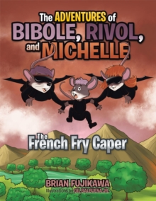 The Adventures of Bibole, Rivol and Michelle : The French Fry Caper