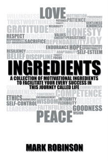 Ingredients : A Collection of Motivational Ingredients to Facilitate Your Every Success in This Journey Called Life