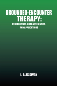 Grounded-Encounter Therapy : Perspectives, Characteristics, and Applications