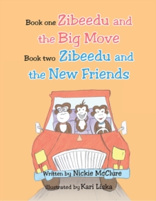 Book One- Zibeedu and the Big Move Book 2- Zibeedu and the New Friends