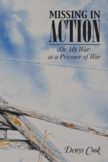 Missing in Action : Or My War as a Prisoner of War