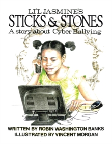 Li'l Jasmine's Sticks & Stones : A Story About Cyberbullying