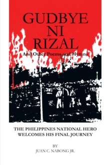 Gudbye Ni Rizal : And Other Poems and Hymns