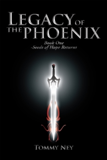 Legacy of the Phoenix Book One - Seeds of Hope Returns