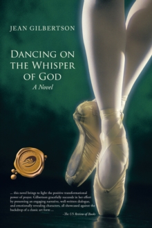 Dancing on the Whisper of God : A Novel