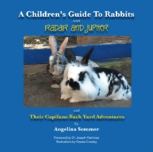 A Children'S Guide to Rabbits with Radar and Jupiter and Their Capilano Back Yard Adventures