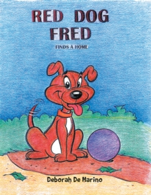 Red Dog Fred : Finds a Home