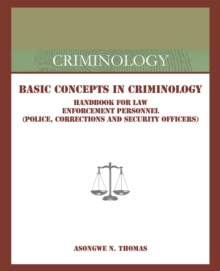 Basic Concepts in Criminology : Handbook for Law Enforcement Personnel (Police, Corrections and Security Officers)