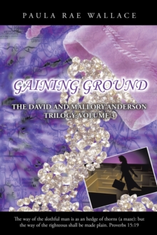 Gaining Ground : The David and Mallory Anderson Trilogy: Volume 3