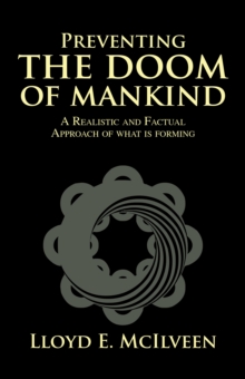 Preventing the Doom of Mankind : A Realistic and Factual Approach of What Is Forming