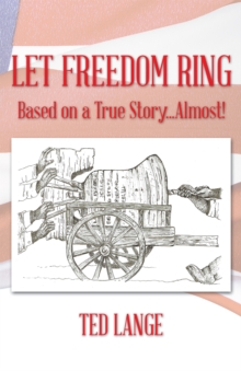 Let Freedom Ring : Based on a True Story...Almost!