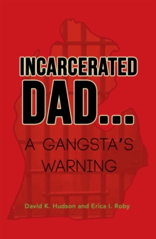 Incarcerated Dad... : A Gangsta'S Warning