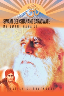 Swami Deekshanand Saraswati: : My Swami Mama Ji