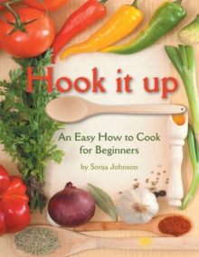 Hook It Up : An Easy How to Cook for Beginners