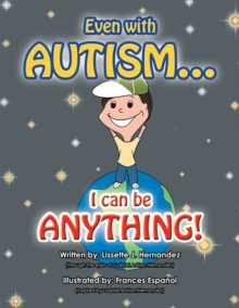 Even with Autism... : I Can Be Anything!