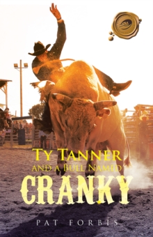 Ty Tanner and a Bull Named Cranky