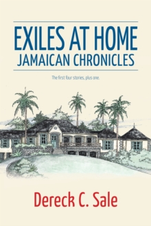 Exiles at Home : Jamaican Chronicles