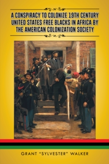 A Conspiracy to Colonize 19Th Century United States Free Blacks in Africa by the American Colonization Society