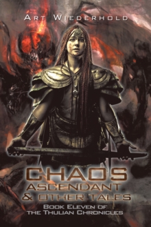 Chaos Ascendant & Other Tales : Book Eleven of the Thulian Chronicles