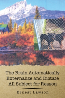 The Brain Automatically Externalize and Dictate All Subject for Reason