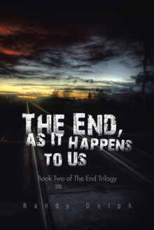 The End, as It Happens to Us : Book Two of the End Trilogy